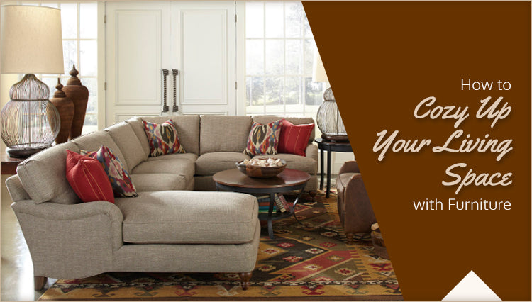 How to Cozy Up Your Living Space with Furniture